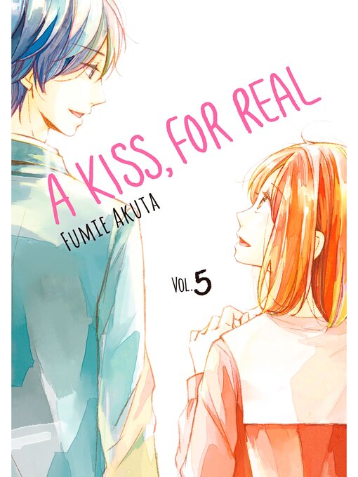 Title details for A Kiss, For Real, Volume 5 by Fumie Akuta - Available
